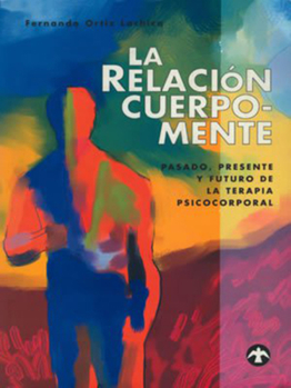 Paperback La Relación Cuerpo-Mente: Pasado, Presente Y Futuro de la Terapia Psicocorporal [Spanish] Book