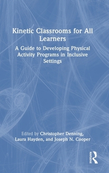 Hardcover Kinetic Classrooms for All Learners: A Guide to Developing Physical Activity Programs in Inclusive Settings Book