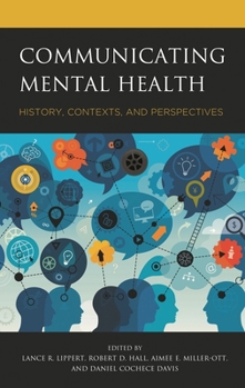 Hardcover Communicating Mental Health: History, Contexts, and Perspectives Book