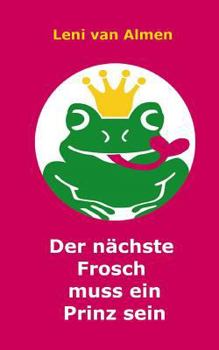 Paperback Der nächste Frosch muss ein Prinz sein [German] Book
