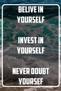 Belive in yourself invest in yourself never doubt yoursef: Terminplaner und Organizer mit Motivations-Spruch | Geschenk für Unternehmer, ... | Terminkalender, Taschenkalender, Wochenplan