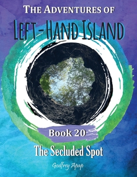 The Adventures of Left-Hand Island: Book 20 - The Secluded Spot