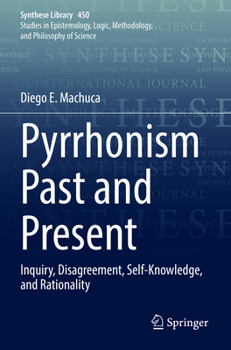 Paperback Pyrrhonism Past and Present: Inquiry, Disagreement, Self-Knowledge, and Rationality Book