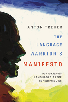 Paperback The Language Warrior's Manifesto: How to Keep Our Languages Alive No Matter the Odds Book