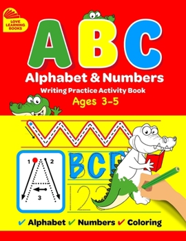 Paperback ABC Alphabet & Numbers Writing Practice Book: Learn to Trace Letters, Numbers, Words + Coloring Activities, for Toddlers, 3-5 Years, Pre-school Book