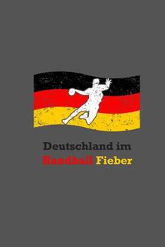 Paperback Deutschland Im Handball Fieber: A5 Handball Kalender - Deutschland Handball Wochenplaner - Handballspieler & Handballspielerinnen Geschenk [German] Book