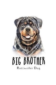 Paperback Big Brother Rottweiler Dog: Blank Lined Paper Sketchbook Notebook Composition Journal Pretty Cute Dog Lover Gift Breeds Writing Workbook for Girls Book