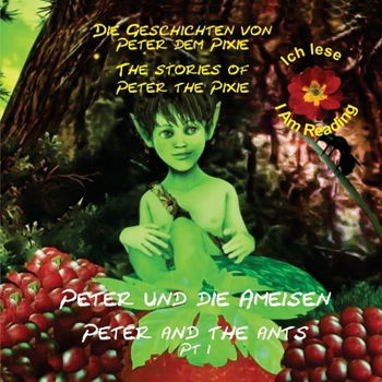 Paperback Peter the Pixie / Peter dem Pixie: Peter & the Ants Pt 1 - Ich lese / I Am Reading [German] [Large Print] Book