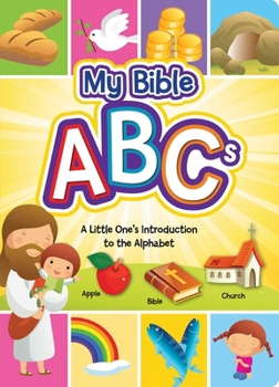 My Bible ABCs: A Little One's Introduction to the Alphabet