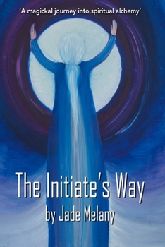 Paperback The Initiate's Way: A Magickal Journey into Spiritual Alchemy Book