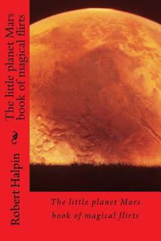 Paperback The little planet Mars book of magical flirts Book