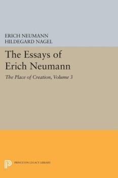 Hardcover The Essays of Erich Neumann, Volume 3: The Place of Creation Book