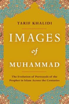 Hardcover Images of Muhammad: Narratives of the Prophet in Islam Across the Centuries Book