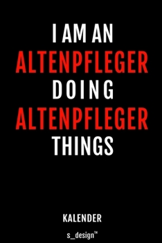 Kalender für Altenpfleger: Immerwährender Kalender / 365 Tage Tagebuch / Journal [3 Tage pro Seite] für Notizen, Planung / Planungen / Planer, Erinnerungen, Sprüche (German Edition)