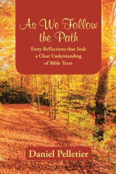 Hardcover As We Follow the Path: Forty Reflections that Seek a Clear Understanding of Bible Texts Book