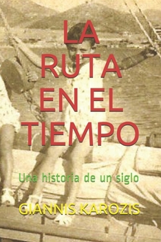 Paperback La Ruta En El Tiempo: Una historia de un siglo [Spanish] Book