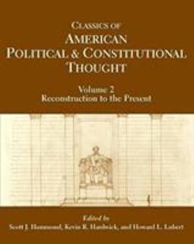 Paperback Classics of American Political and Constitutional Thought, Volume 2: Reconstruction to the Present Book