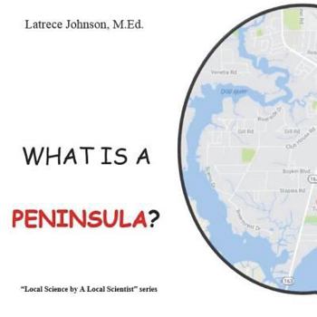 Paperback What Is a Peninsula?: A Science by a Local Scientist series Book