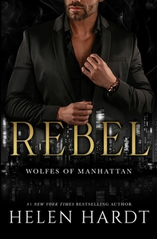 Rebel - Book #1 of the Wolfes of Manhattan