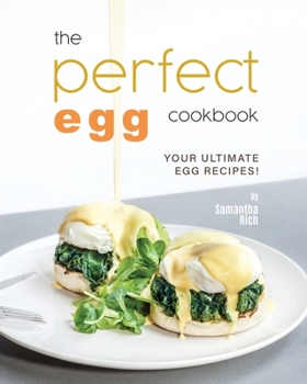 Paperback The Perfect Egg Cookbook: Your Ultimate Egg Recipes! Book