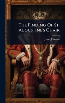Hardcover The Finding Of St. Augustine's Chair Book