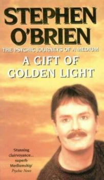 Paperback A Gift of Golden Light: the Psychic Journeys of a Medium Book