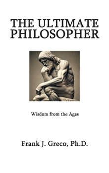 Hardcover The Ultimate Philosopher: Wisdom from the Ages Book