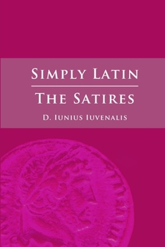 Paperback Simply Latin - The Satires [Latin] Book