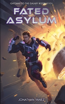 Fated Asylum (Gateway to the Galaxy) - Book #7 of the Gateway to the Galaxy