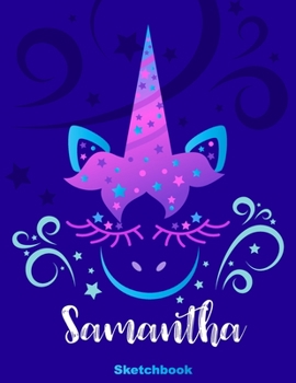 Samantha Sketchbook: Pink Unicorn Personalized First Name Sketch Book for Drawing, Sketching, Journaling, Doodling and Making Notes. Cute and Trendy, ... Kids, Teens, Children. Art Hobby Diary