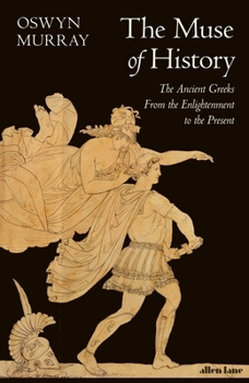 Hardcover The Muse of History : The Ancient Greeks from the Enlightenment to the Present /anglais Book