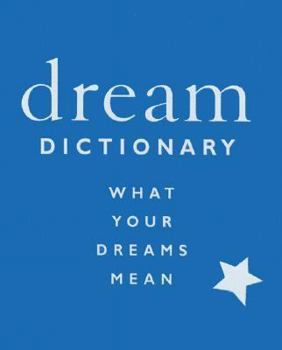 Hardcover Dream Dictionary: What Your Dreams Mean Book