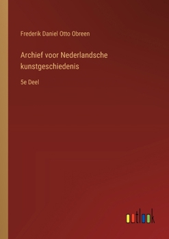 Paperback Archief voor Nederlandsche kunstgeschiedenis: 5e Deel [Dutch] Book