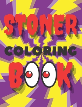 Paperback Stoner Coloring Book: Psychodelic Trippy Colouring Book For Stoned Adults Absolute Complete Relaxation And Stress Relief Book