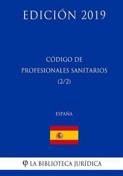 Paperback Código de Profesionales Sanitarios (2/2) (España) (Edición 2019) [Spanish] Book