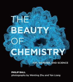Hardcover The Beauty of Chemistry: Art, Wonder, and Science Book