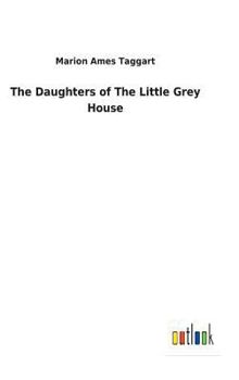 The Daughters of the Little Grey House - Book #2 of the Little Grey House