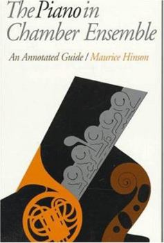 Paperback The Piano in Chamber Ensemble: An Annotated Guide Book