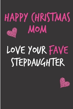 Paperback Happy Christmas Mom Love Your Fave Stepdaughter: Rude Christmas Notebook For Her Mother Mom Mum Book for In Law Grandmother (Unique Funny Alternative Book