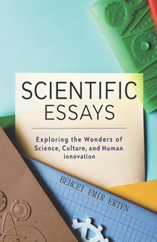 Paperback Scientific Essays: Exploring the Wonders of Science, Culture, and Human Innovation Book