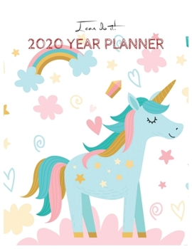 I Can Do It 2020 Year Planner: Unicorn Is Real Dream Come True Unicorn Kawaii Unicorn Monthly and Yearly Planner Blank Lined Themed Year Planner ... 110 Pages for Learning Professional Business