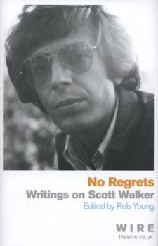 Hardcover No Regrets: Writings on Scott Walker Book