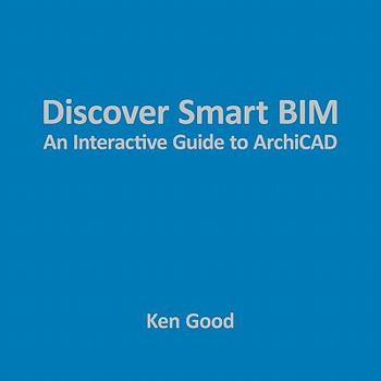 Paperback Discover Smart Bim: An Interactive Guide to Archicad Book