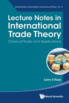 Paperback Lecture Notes in International Trade Theory: Classical Trade and Applications Book