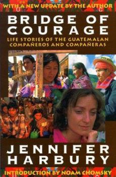 Paperback Bridge of Courage: Life Stories of the Guatemalan Companeros & Companeras Book