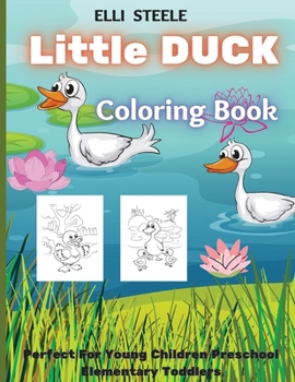 Paperback Little Duck Coloring Book: Fun Designs For Boys And Girls - Perfect For Young Children Preschool Elementary Toddlers Book