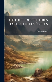 Histoire Des Peintres De Toutes Les Ã coles (French Edition)