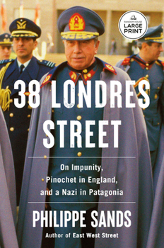 Paperback 38 Londres Street: On Impunity, Pinochet in England, and a Nazi in Patagonia [Large Print] Book