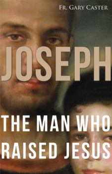 Paperback Joseph, the Man Who Raised Jesus Book