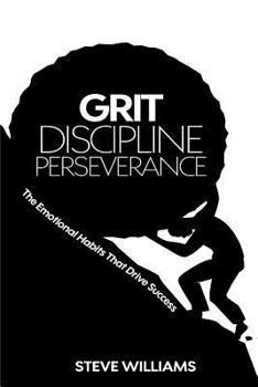 Grit, Discipline, Perseverance: The Emotional Habits That Drive Success